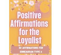 Enneagram-Inspired Coloring Book Type 6: Calming patterns, inspiration, positive growth, hope, and healing: Type 6: The Loyalist: Mindful Affirmation ... 6s (Enneagram-Inspired Coloring Book Series)