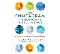 The Enneagram of Emotional Intelligence: A Journey to Personal and Professional Success