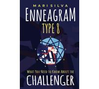 Enneagram Type 8: What You Need to Know About the Challenger (Enneagram Personality Types)