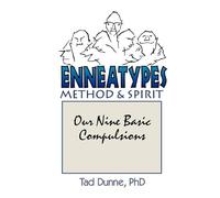 Enneatypes: Methods & Spirit: Our Nine Basic Compulsions