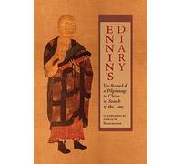 Ennin's Diary: The Record of a Pilgrimage to China in Search of the Law