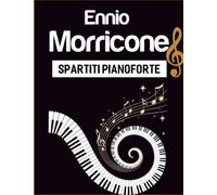 Ennio Morricone Spartiti Pianoforte: 16 Canzoni Famose Per Musica Da Film