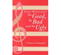 Ennio Morricone's The Good, the Bad and the Ugly: A Film Score Guide: A Film Score Guide (Scarecrow Film Score Guides): 3