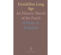 Enniskillen Long Ago: An Historic Sketch of the Parish