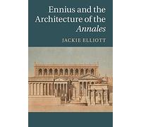 Ennius and the Architecture of the Annales – Cambridge University Press