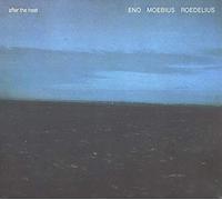 Eno Moebius Roedelius - After The Heat