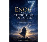 Enoc y la tecnología del cielo: Parte final: El 7 de Enoc en la Biblia