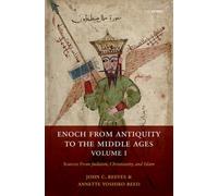 Enoch from Antiquity to the Middle Ages, Volume I : Sources From Judaism, Christianity, and Islam