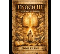 Enoch III : The Heavenly Tablets (THE ENOCH PROPHECIES SERIES)
