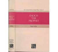 Enoch the Prophet (Collected Works of Hugh Nibley)