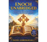 Enoch Unabridged: Ethiopia's Ancient Scriptures in Full - Jubilees, the Three Meqabyan, Guided Gospel Readings and a Book-by-Book Tour of a Library the West Set Aside