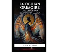 Enochian Grimoire - Shax Chaos and Destruction Magick: 86 Enochian Chants to Invoke Shax to Bring About Chaos and Destruction (Enochian Occultism)