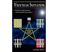 Enochian Initiation: A Thelemite's Magical Journey into the Ultimate Transcendence
