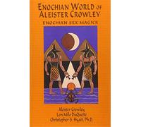 Enochian World of Aleister Crowley: Enochian Sex Magick: Enochian Sex Magick: 2nd Edition