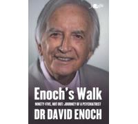 Enoch's Walk: Ninety-Four, Not Out: Journey of a Psychiatrist: Ninety-Five, Not Out: Journey of a Psychiatrist