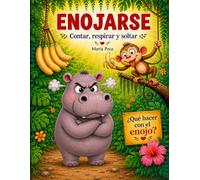 Enojarse Contar, Respirar y Soltar: Libro infantil en español para aprender manejo del enojo y emociones. Para preescolar y primeros grados. Ideal para leer antes de dormir. (Vamos hipopótamos)