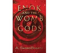 Enok and the Womb of Gods: A Tale of the Antediluvian World