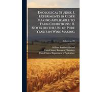 Enological Studies. I. Experiments in Cider Making Applicable to Farm Conditions ; II. Notes on the Use of Pure Yeasts in Wine Making