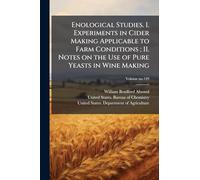 Enological Studies. I. Experiments in Cider Making Applicable to Farm Conditions ; II. Notes on the Use of Pure Yeasts in Wine Making