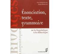 ENONCIATION TEXTE GRAMMAIRE: De la linguistique à la didactique