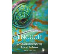 Enough: A Practical Guide for Achieving Authentic Confidence