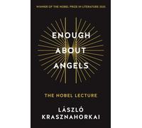 Enough About Angels : The Nobel Lecture