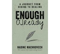 Enough Already: A Journey From Hiding To Healing