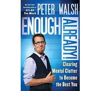 Enough Already!: Clearing Mental Clutter to Become the Best You