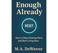 Enough Already: How to Stop Chasing More and Start Living Now