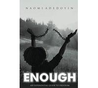 ENOUGH: An Experiential Guide To Freedom