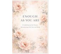 Enough as You Are: A Guided Journal for Women Reconnecting With Their Self-Worth