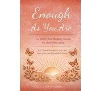 Enough As You Are: An Inner Child Healing Journal for the Perfectionist