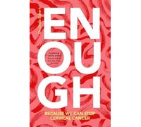 Enough: Because We Can Stop Cervical Cancer