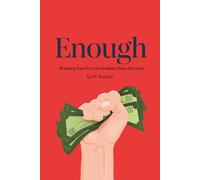 Enough: Breaking Free from the Endless Chase for More