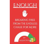 Enough: Breaking Free from the Endless Chase for More
