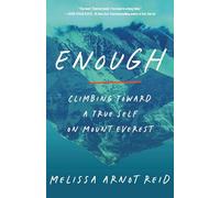 Enough: Climbing Toward a True Self on Mount Everest