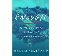 Enough : Climbing Toward a True Self on Mount Everest