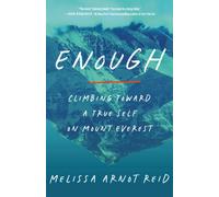 Enough : Climbing Toward a True Self on Mount Everest