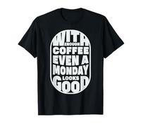 Enough Coffee Monday Looks Good | Saying Coffee Lovers T-Shirt