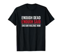 Enough Dead Enough Said Activist Statement T-Shirt