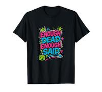 Enough Dead Enough Said End Gun Violence Graphic T-Shirt