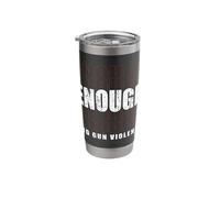 Enough End Gun Violence No Gun Awareness Stainless Steel Insulated Tumbler