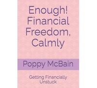 Enough! Financial Freedom, Calmly: Getting Financially Unstuck