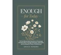 Enough for Today: 90 One-Minute Daily Devotions to Encourage Christian Moms Through Exhaustion, Self-Doubt, and the Beautiful Chaos of Motherhood