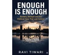 Enough Is Enough: Borders, Betrayal and the Political Class That Lost Control