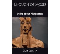 Enough of Moses: More about Akhenaten