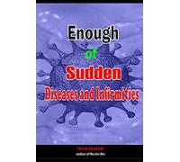 Enough of Sudden Diseases and Infirmities: With Biblical Secrets to Divine Healing against Strange Sickness, Pains, Diseases and Infirmities (Christian Healing Books)