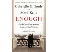Enough: Our Fight to Keep America Safe from Gun Violence