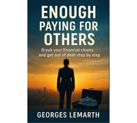 ENOUGH PAYING FOR OTHERS: Break your financial chains and get out of debt step by step.