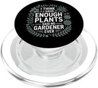 Enough Plants Said No Gardener Ever Botanical Art PopSockets PopGrip for MagSafe